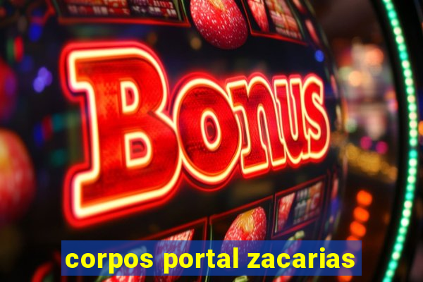 corpos portal zacarias